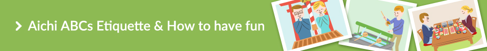 Aichi ABCs Etiquette & How to have fun