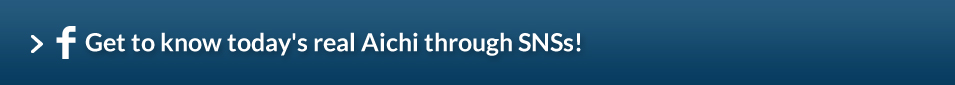 Get to know today's real Aichi through SNSs!