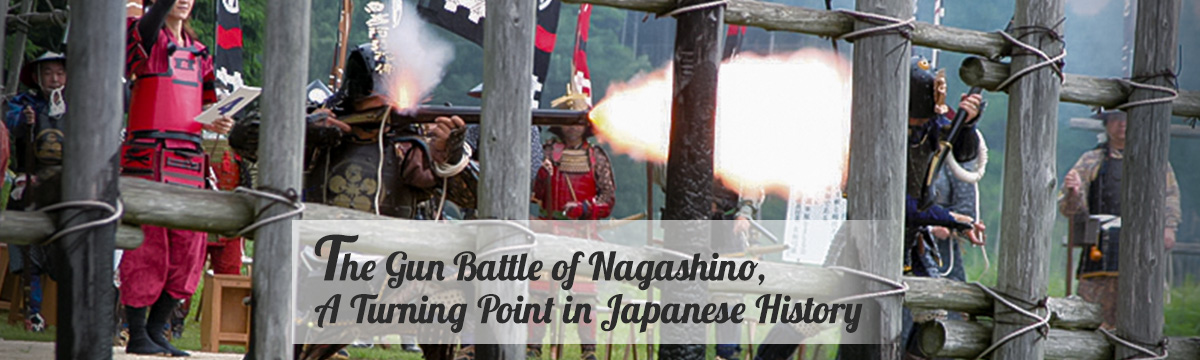 The Gun Battle of Nagashino—A turning point in Japanese history